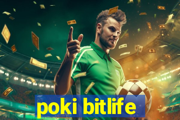 poki bitlife